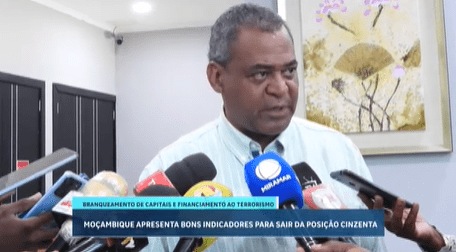 Branqueamento de capitais e financiamento ao terrorismo: Moçambique apresenta bons indicadores para sair da posição cinzenta